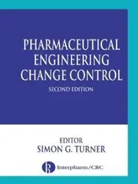 Superprijs Pharmaceutical Engineering Change Control - Simon G. Turner - Libro in lingua inglese - Taylor & Francis Inc -