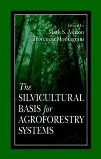 Korting The Silvicultural Basis For Agroforestry Systems - Florencia Montagnini - Mark S Ashton - Libro in lingua inglese - Taylor & Francis Inc -