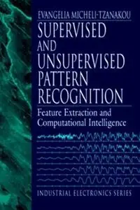 Direct Beschikbaar Supervised and Unsupervised Pattern Recognition Feature Extraction and Computational Intelligence - Evangelia Miche Tzanakou - Libro in lingua inglese - Taylor & Francis Inc - Industrial Electronics