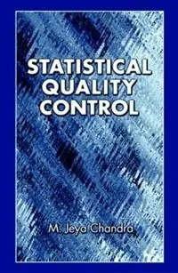 Statistical Quality Control - M. Jeya Chandra - Libro in lingua inglese - Taylor & Francis Inc - Shop Nu