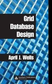 Weekendaanbieding Grid Database Design - April J. Wells - Libro in lingua inglese - Taylor & Francis Ltd -