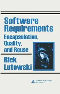Software Requirements Encapsulation, Quality, and Reuse - Rick Lutowski - Libro in lingua inglese - Taylor & Francis Ltd - Laatste Kans