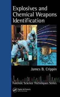 Explosives and Chemical Weapons Identification - James B. Crippin - Libro in lingua inglese - Taylor & Francis Inc - Forensic Science Techniques Fabrieksprijs