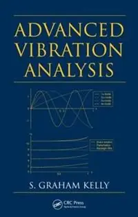 Advanced Vibration Analysis - S. Graham Kelly - Libro in lingua inglese - Taylor & Francis Inc - Meest Verkocht