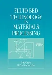 Hoge Kwaliteit Fluid Bed Technology in Materials Processing - C. K. Gupta - D. Sathiyamoorthy - Libro in lingua inglese - Taylor & Francis Inc -