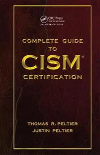 Complete Guide to CISM Certification - Thomas R. Peltier - Justin Peltier - Libro in lingua inglese - Taylor & Francis Ltd - Koopje