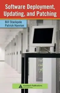 Exclusieve Aanbieding Software Deployment, Updating, and Patching - Bill Stackpole - Patrick Hanrion - Libro in lingua inglese - Taylor & Francis Inc -