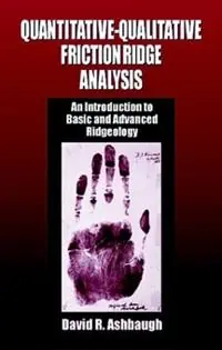 Quantitative-Qualitative Friction Ridge Analysis An Introduction to Basic and Advanced Ridgeology - David R. Ashbaugh - Libro in lingua inglese - Taylor & Francis Inc - Practical Aspects of Criminal and Forensic Investigations Seizoensaanbieding