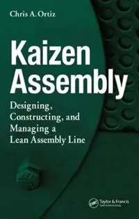 Premium Kaizen Assembly Designing, Constructing, and Managing a Lean Assembly Line - Chris A. Ortiz - Libro in lingua inglese - Taylor & Francis Inc -