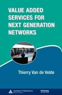 Voordeelprijs Value-Added Services for Next Generation Networks - Thierry Van de Velde - Libro in lingua inglese - Taylor & Francis Ltd -