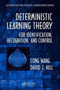 Deterministic Learning Theory for Identification, Recognition, and Control - Cong Wang - David J. Hill - Libro in lingua inglese - Taylor & Francis Inc - Automation and Control Engineering Snelle Levering