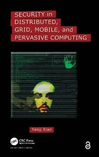 Tijdelijk Beschikbaar Security in Distributed, Grid, Mobile, and Pervasive Computing - Yang Xiao - Libro in lingua inglese - Taylor & Francis Ltd -