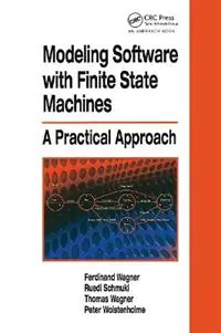 Betrouwbaar Modeling Software with Finite State Machines A Practical Approach - Ferdinand Wagner - Ruedi Schmuki - Libro in lingua inglese - Taylor & Francis Ltd -
