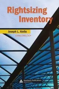 Rightsizing Inventory - Joseph L. Aiello - Libro in lingua inglese - Taylor & Francis Ltd - Resource Management Gecertificeerd