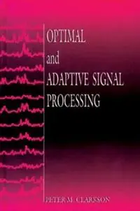 Superprijs Optimal and Adaptive Signal Processing - Peter M. Clarkson - Libro in lingua inglese - Taylor & Francis Inc - Electronic Engineering Systems