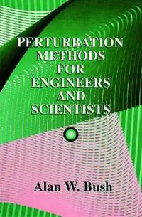Speciale Aanbieding Perturbation Methods for Engineers and Scientists - Alan W. Bush - Libro in lingua inglese - Taylor & Francis Inc -