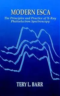 Modern ESCAThe Principles and Practice of X-Ray Photoelectron Spectroscopy - Tery L. Barr - Libro in lingua inglese - Taylor & Francis Inc - Bestel Nu