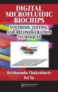 Voordeelprijs Digital Microfluidic Biochips Synthesis, Testing, and Reconfiguration Techniques - Krishnendu Chakrabarty - Fei Su - Libro in lingua inglese - Taylor & Francis Inc -
