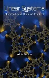 Linear Systems Optimal and Robust Control - Alok Sinha - Libro in lingua inglese - Taylor & Francis Inc - Exclusieve Aanbieding