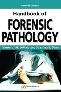 Handbook of Forensic Pathology - Vincent J.M. DiMaio, M.D. - Suzanna E. Dana, M.D. - Libro in lingua inglese - Taylor & Francis Inc - Laatste Kans
