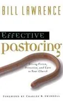 Effective Pastoring Giving Vision, Direction, and Care to Your Church - Bill Lawrence - Libro in lingua inglese - Thomas Nelson Publishers - Swindoll Leadership Library Superprijs