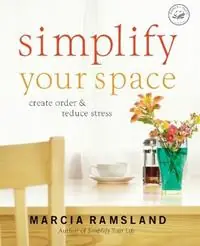 Simplify Your Space Create Order and Reduce Stress - Marcia Ramsland - Libro in lingua inglese - Thomas Nelson Publishers - Premium
