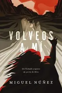 Gratis Retour Volveos a Mí Un Llamado Urgente de Parte de Dios - Miguel Núñez - Libro in lingua inglese - Vida Publishers -