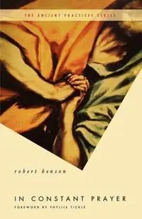 Goedkoop In Constant Prayer The Return of the Ancient Practices - Robert Benson - Libro in lingua inglese - Thomas Nelson Publishers -