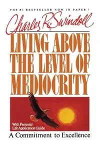 Actieprijs Living Above the Level of Mediocrity A Commitment to Excellence - Charles R. Swindoll - Libro in lingua inglese - Thomas Nelson Publishers -