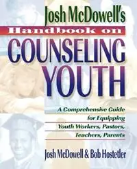 Handbook on Counseling Youth - John McDowell - Bob Hostetler - Libro in lingua inglese - Thomas Nelson Publishers - Korting