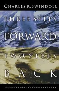 Bestel Nu Three Steps Forward, Two Steps Back Persevering Through Pressure - Charles R. Swindoll - Libro in lingua inglese - Thomas Nelson Publishers -