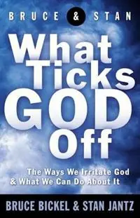 Nu Kopen What Ticks God Off - Bruce Bickel - Stan Jantz - Libro in lingua inglese - Thomas Nelson Publishers -