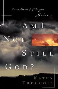 Am I Not Still God? - Kathy Troccoli - Libro in lingua inglese - Thomas Nelson Publishers - Hete Deal