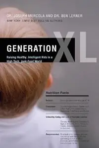 Generation XL Raising Healthy, Intelligent Kids in a High-Tech, Junk-Food World - Joseph L Mercola - Libro in lingua inglese - Thomas Nelson Publishers - Bestseller