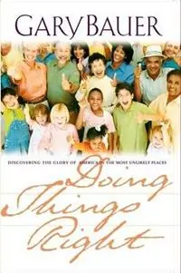 Rechtstreeks Van De Fabrikant Doing Things Right - Gary L. Bauer - Libro in lingua inglese - Thomas Nelson Publishers -