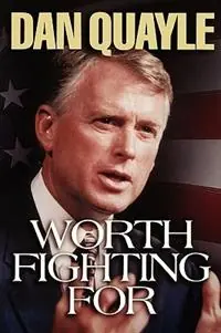 Beperkt Aanbod WORTH FIGHTING FOR - Dan Quayle - Libro in lingua inglese - Thomas Nelson Publishers -