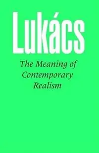 Meaning of Contemporary Realism - Georg Lukacs - Libro in lingua inglese - The Merlin Press Ltd - Beperkt Aanbod