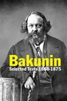 Merkproduct Bakunin Selected Texts 1868-1875 - Michael Bakunin - Libro in lingua inglese - The Merlin Press Ltd -