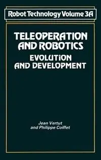 Teleoperation and Robotics Evolution and development - J. Vertut - P. Coiffet - Libro in lingua inglese - Kluwer Academic Publishers Group - NSRDS Bibliographic Series Beperkt Aanbod