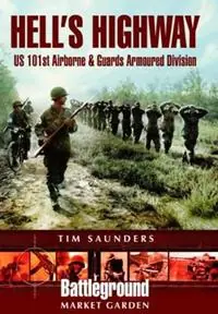 Hell‘s Highway - Tim Saunders - Libro in lingua inglese - Pen & Sword Books Ltd - Battleground Europe Actieprijs