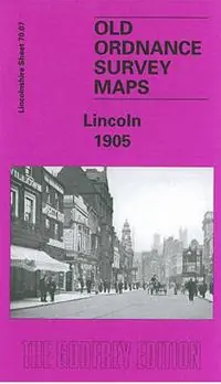 Lincoln 1905 Lincolnshire Sheet 070.07 - Richard Oliver - Libro in lingua inglese - Alan Godfrey Maps - Old Ordnance Survey Maps of Lincolnshire Alleen Vandaag