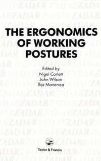 Ergonomics Of Working Postures Models, Methods And Cases The Proceedings Of The First International Occupational Ergonomics Symposium, Zadar, Yugoslavia, 15-17 April 1985 - E. N. Corlett - John R. Wilson - Libro in lingua inglese - Taylor & Francis Ltd - Nu Kopen