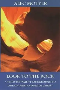 Must-Have Look to the Rock Old Testament Background To Our Understanding Of Christ - Alec Motyer - Libro in lingua inglese - Inter-Varsity Press -