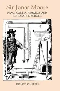 Finale Uitverkoop Sir Jonas Moore Practical Mathematics and Restoration Science - Frances Willmoth - Libro in lingua inglese - Boydell & Brewer Ltd -