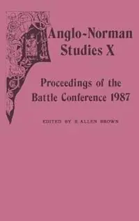 Tijdelijk Beschikbaar Anglo-Norman Studies X Proceedings of the Battle Conference 1987 - R. Allen Brown - Libro in lingua inglese - Boydell & Brewer Ltd - Anglo-Norman Studies