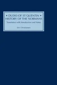 Betaalbaar Dudo of St Quentin History of the Normans Translation with Introduction and Notes - Eric Christiansen - Libro in lingua inglese - Boydell & Brewer Ltd -