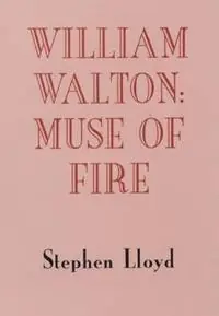 Superprijs William Walton Muse of Fire - Stephen Lloyd - Libro in lingua inglese - Boydell & Brewer Ltd -
