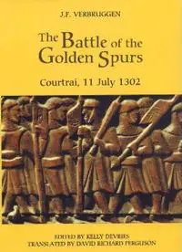 The Battle of the Golden Spurs (Courtrai, 11 July 1302) A Contribution to the History of Flanders‘ War of Liberation, 1297-1305 - J.F. Verbruggen - Libro in lingua inglese - Boydell & Brewer Ltd - Warfare in History Bestseller