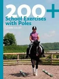 200+ School Exercises with Poles - Claire Lilley - Libro in lingua inglese - The Crowood Press Ltd - Finale Uitverkoop