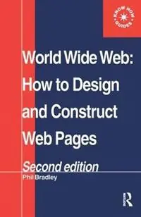 Korting World Wide Web How to design and Construct Web Pages - Phil Bradley - Libro in lingua inglese - Taylor & Francis Ltd -